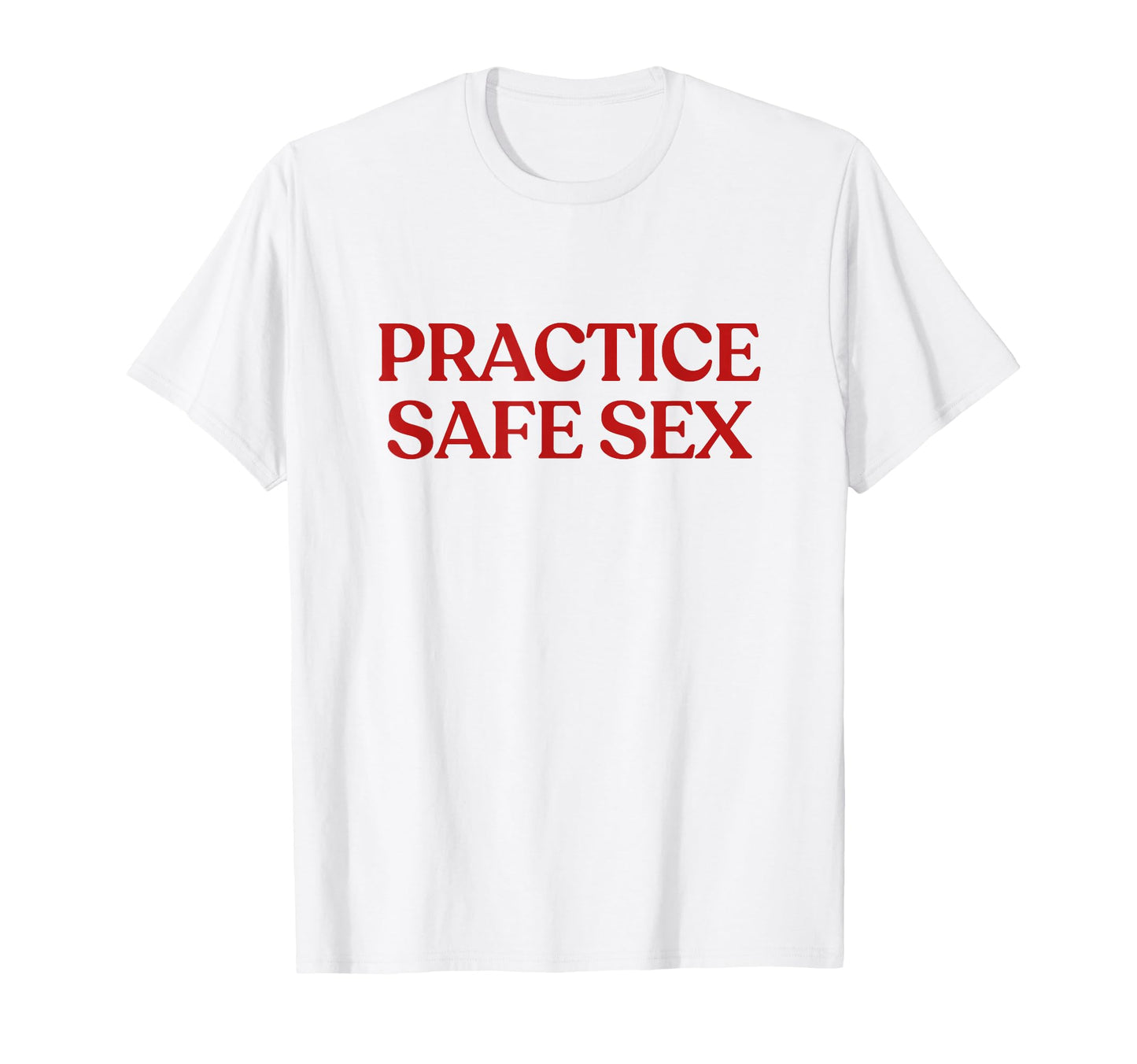 Practice Safe Sex Y2K Aesthetic T-Shirt - Streetwear Style for Adults - T-Shirt, Sweatshirt, Hoodie