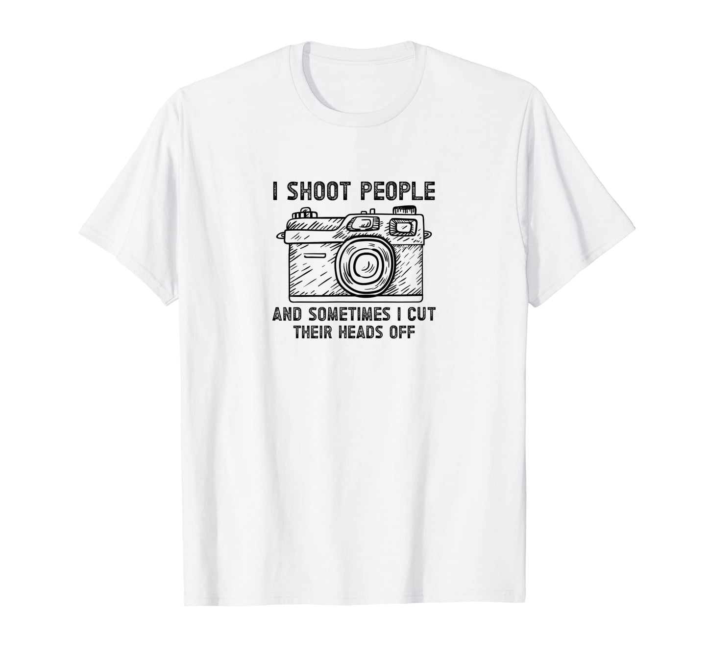 I Shoot People And Sometimes Cut T-Shirt - Aesthetic Graphic Men Women - T-Shirt, Sweatshirt, Hoodie