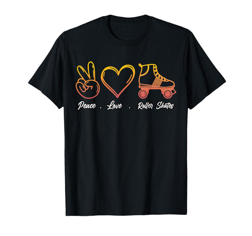 Peace Love Roller Skates T-Shirt - Novelty Apparel Unisex - T-Shirt, Sweatshirt, Hoodie
