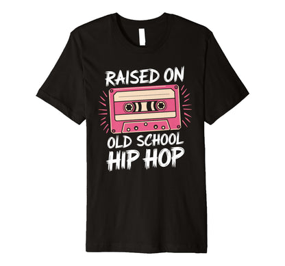 Raised Old School Hip Hop Cassette T-Shirt - Streetwear Style for Adults - T-Shirt, Sweatshirt, Hoodie