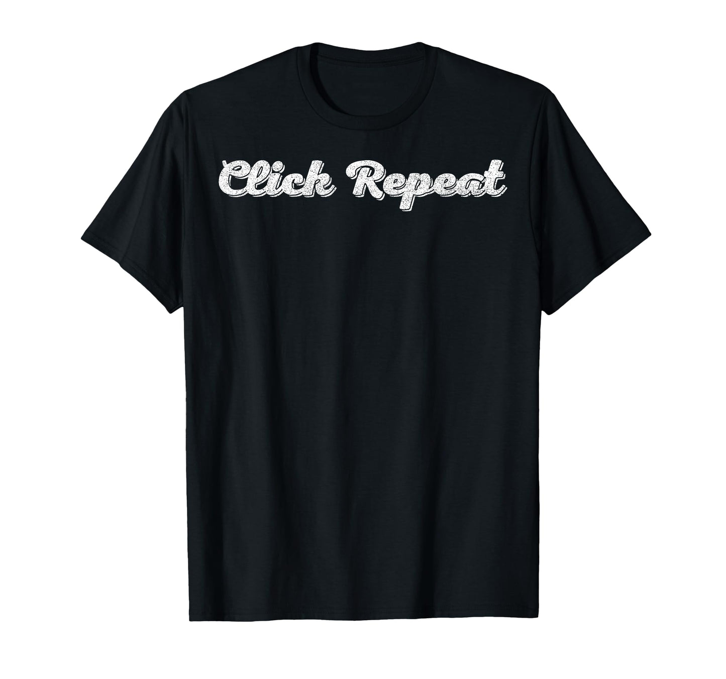 Click Repeat Photography Camera Hobby T-Shirt - Streetwear Style Men Women - T-Shirt, Sweatshirt, Hoodie