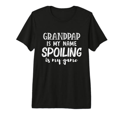 Mens Grandpap Is My Name Spoiling Is T-Shirt - Novelty Apparel Men Women - T-Shirt, Sweatshirt, Hoodie