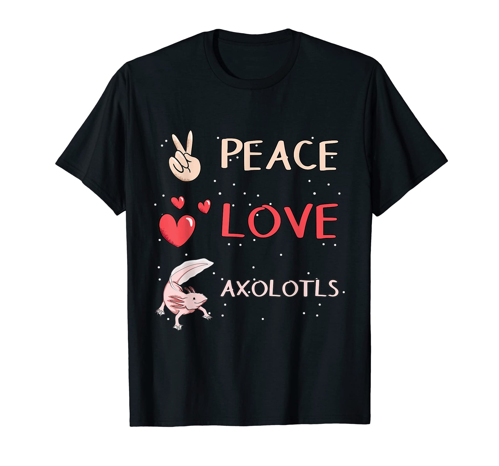 Axolotl Axolotl Peace Love Axolotls T-Shirt - Streetwear Style Unisex - T-Shirt, Sweatshirt, Hoodie