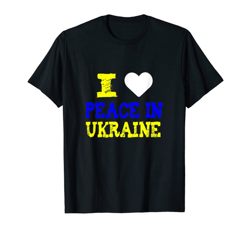 I Love Peace Ukraine T-Shirt - Novelty Apparel Men Women - T-Shirt, Sweatshirt, Hoodie