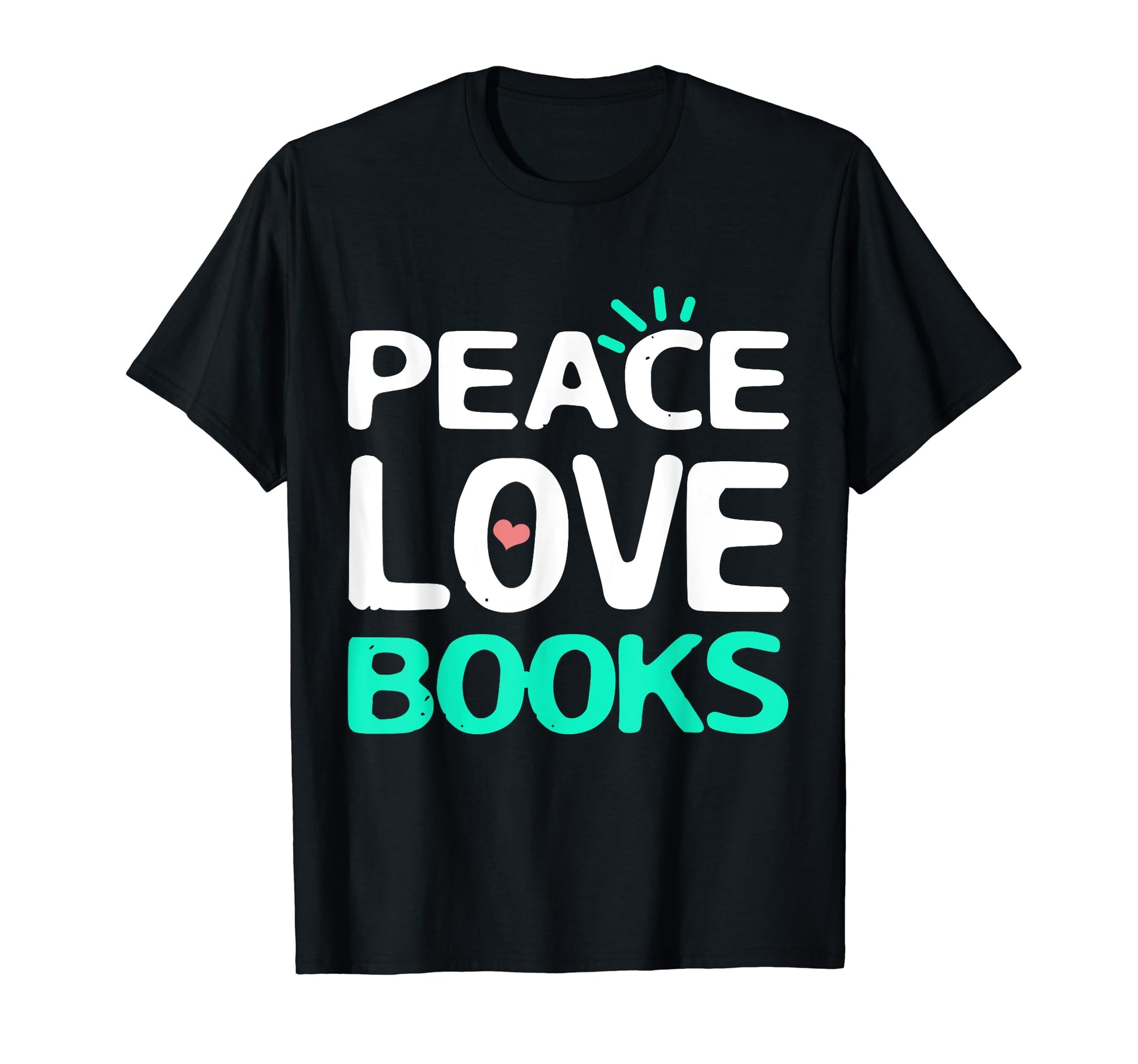 Peace Love Books Books Reading Peace T-Shirt - Novelty Apparel Unisex - T-Shirt, Sweatshirt, Hoodie