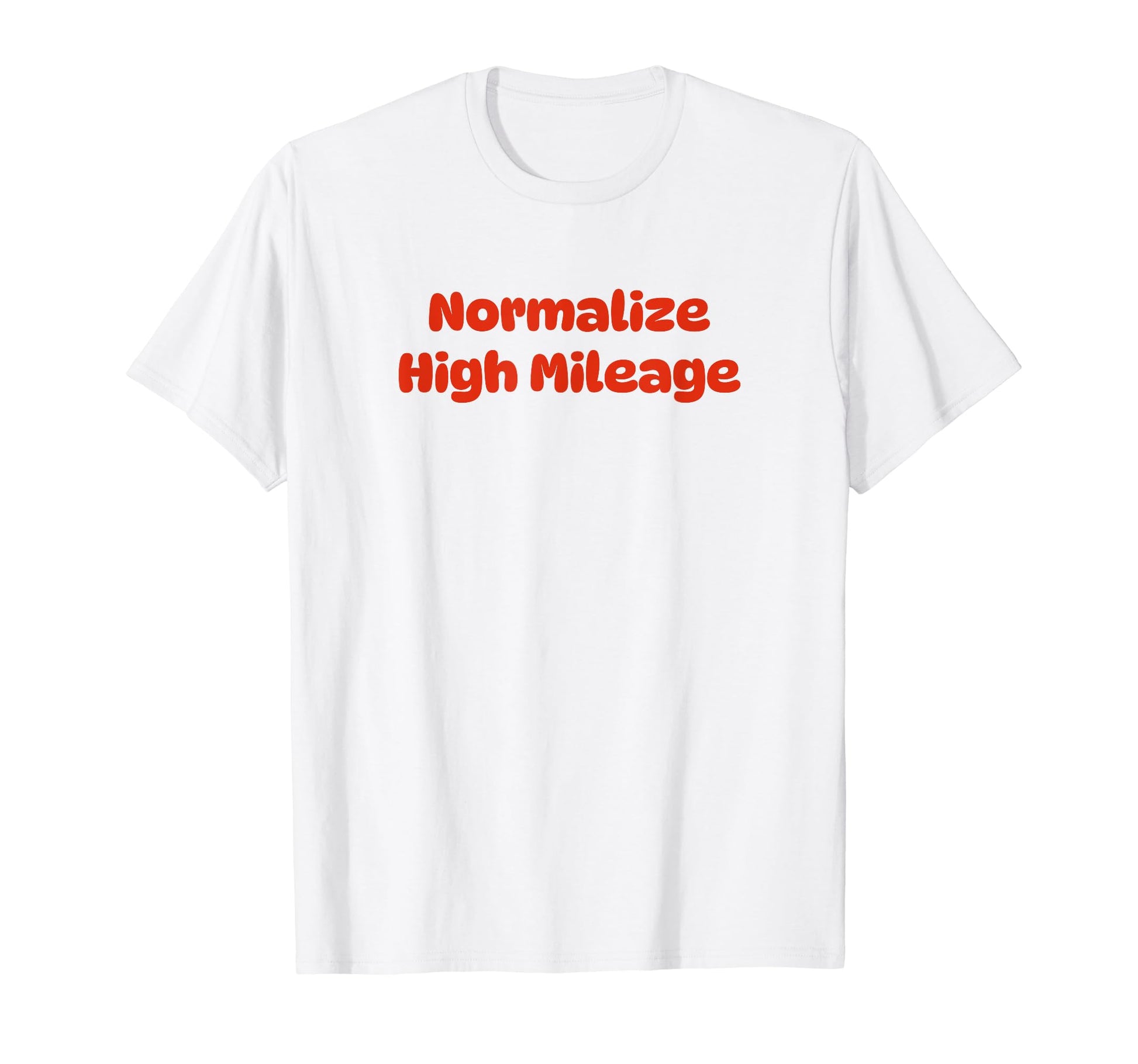 Normalize High Mileage Funny Y2K Aesthetic T-Shirt - Trendy Graphic Unisex - T-Shirt, Sweatshirt, Hoodie