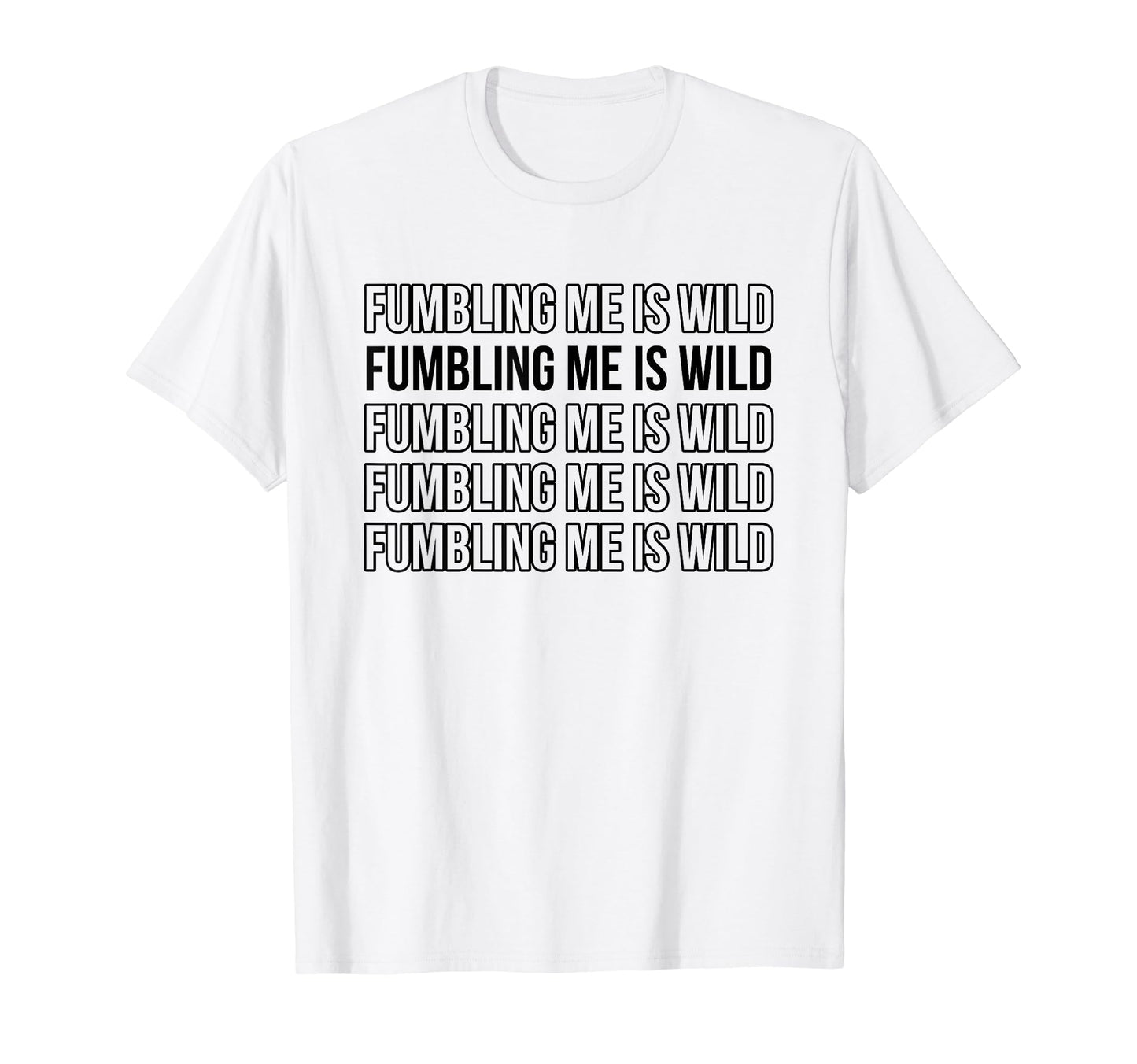 Fumbling Me Is Wild Y2K Aesthetic T-Shirt - Minimalist Print Unisex - T-Shirt, Sweatshirt, Hoodie