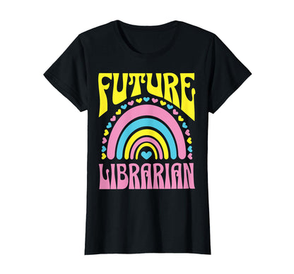 Future Librarian Bright Rainbow T-Shirt - Fun Novelty Design Unisex - T-Shirt, Sweatshirt, Hoodie