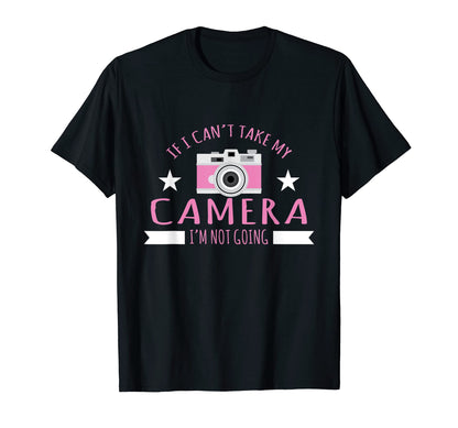 Photography If I Cant Take My T-Shirt - Aesthetic Graphic for Adults - T-Shirt, Sweatshirt, Hoodie