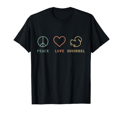 Peace Love Squirrel Whisperer T-Shirt - Casual Everyday Wear Men Women - T-Shirt, Sweatshirt, Hoodie