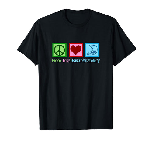 Peace Love Gastroenterology T-Shirt - Novelty Apparel Unisex - T-Shirt, Sweatshirt, Hoodie