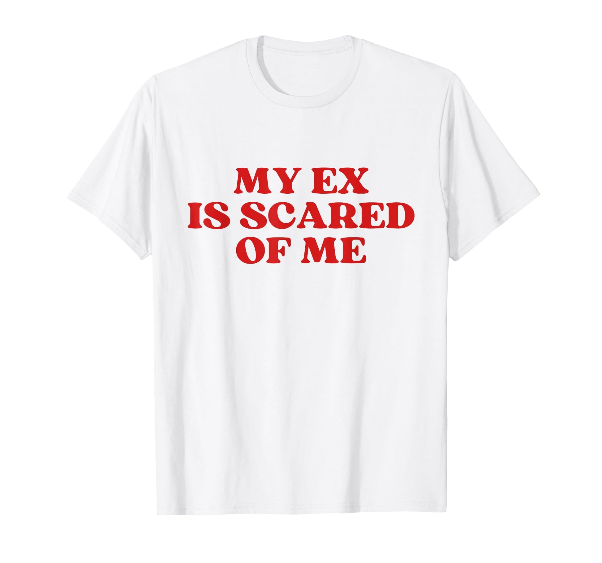 My Ex Is Scared Me Y2K Aesthetic T-Shirt - Novelty Apparel for Adults - T-Shirt, Sweatshirt, Hoodie
