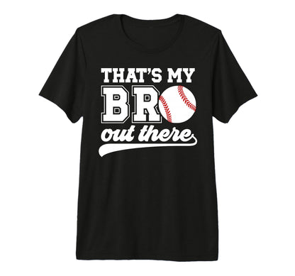 Thats My Bro Baseball Brother Baseball T-Shirt - Aesthetic Graphic Unisex - T-Shirt, Sweatshirt, Hoodie