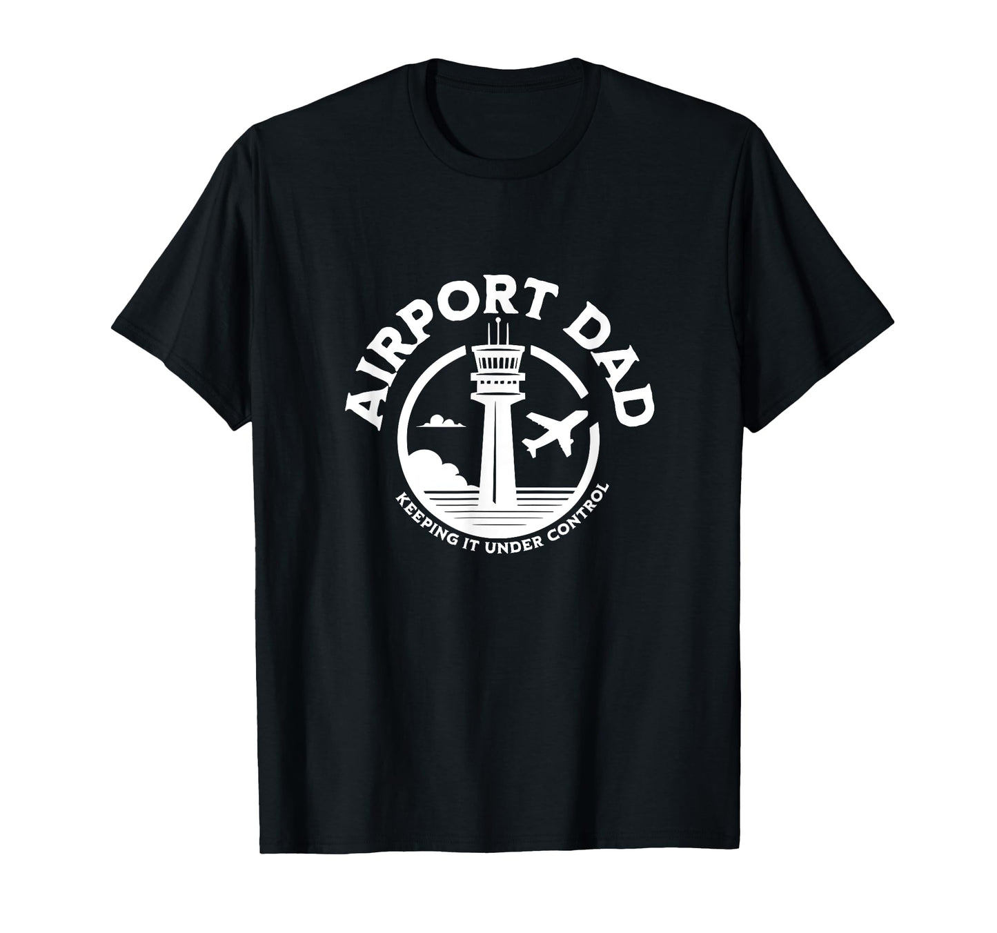 Airport Dad Keeping It Under Control T-Shirt - Fun Novelty Design Unisex - T-Shirt, Sweatshirt, Hoodie