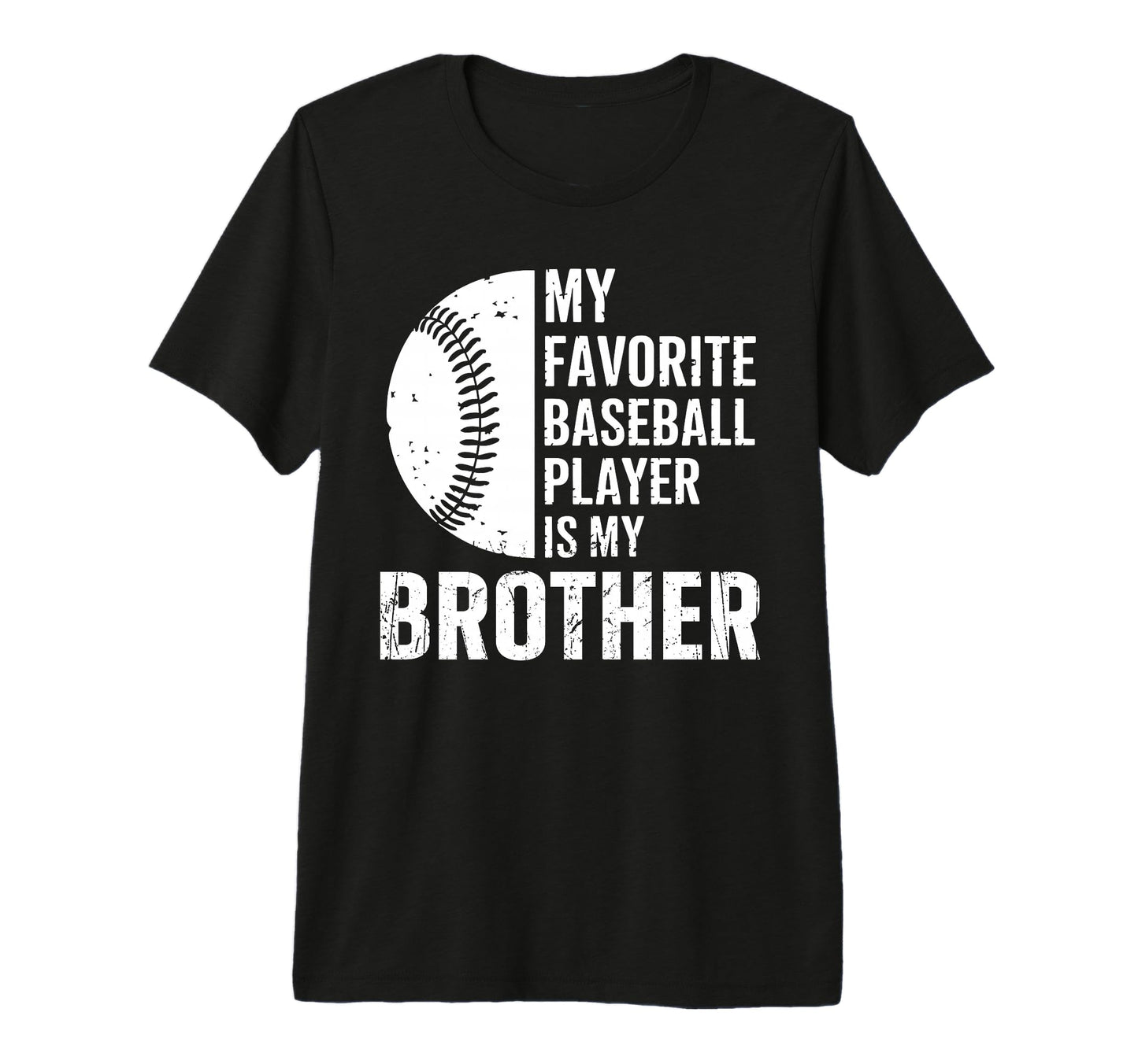 My Favorite Baseball Player Is My Brother T-Shirt - Graphic Print Unisex - T-Shirt, Sweatshirt, Hoodie