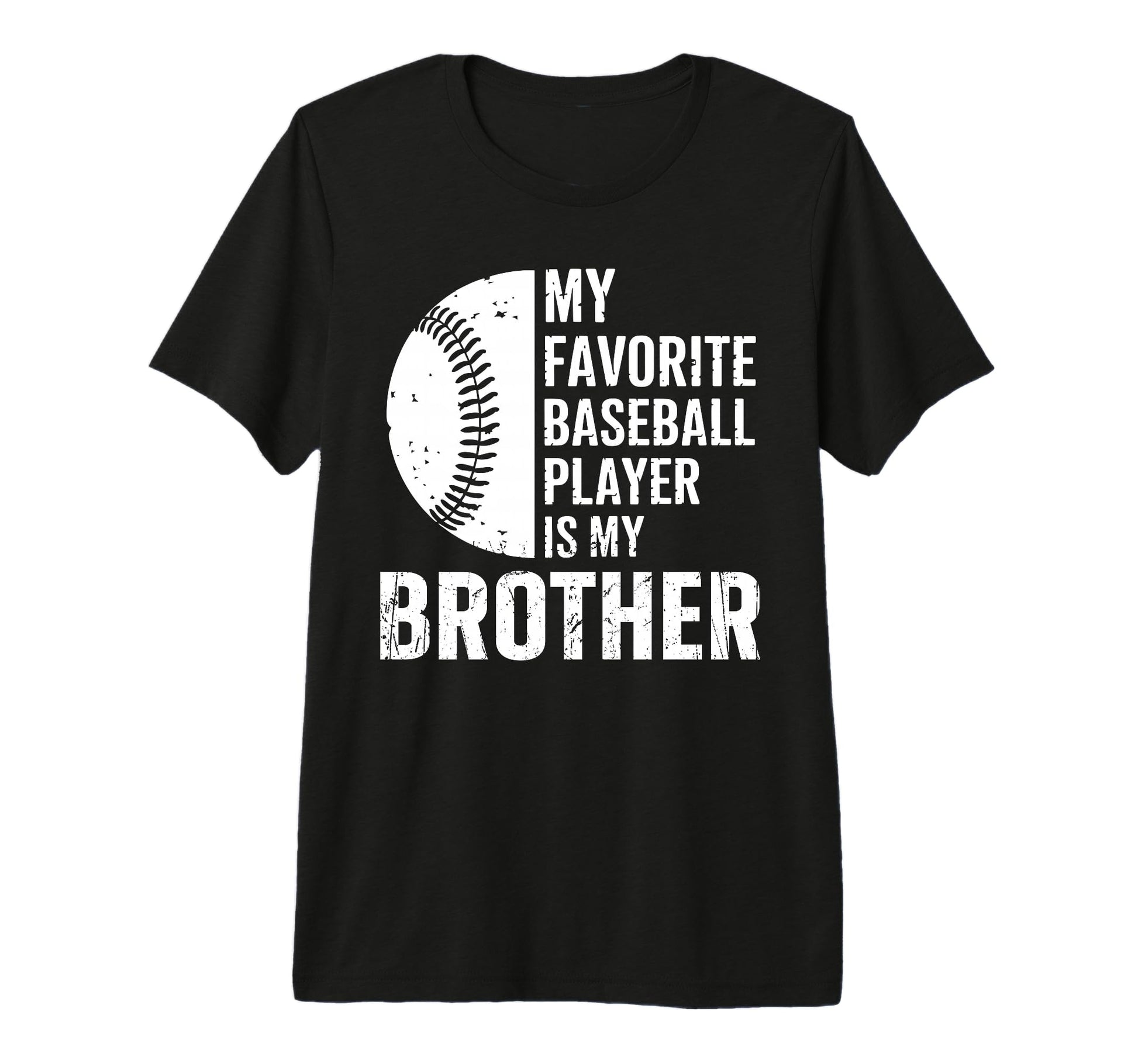 My Favorite Baseball Player Is My Brother T-Shirt - Graphic Print Unisex - T-Shirt, Sweatshirt, Hoodie
