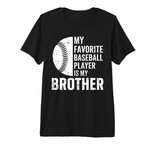 My Favorite Baseball Player Is My Brother T-Shirt - Graphic Print Unisex - T-Shirt, Sweatshirt, Hoodie