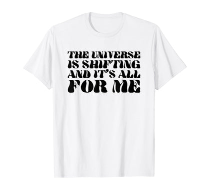 Universe Is Shifting And Its All T-Shirt - Casual Everyday Wear Men Women - T-Shirt, Sweatshirt, Hoodie