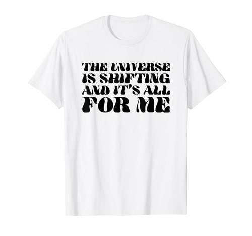 Universe Is Shifting And Its All T-Shirt - Casual Everyday Wear Men Women - T-Shirt, Sweatshirt, Hoodie
