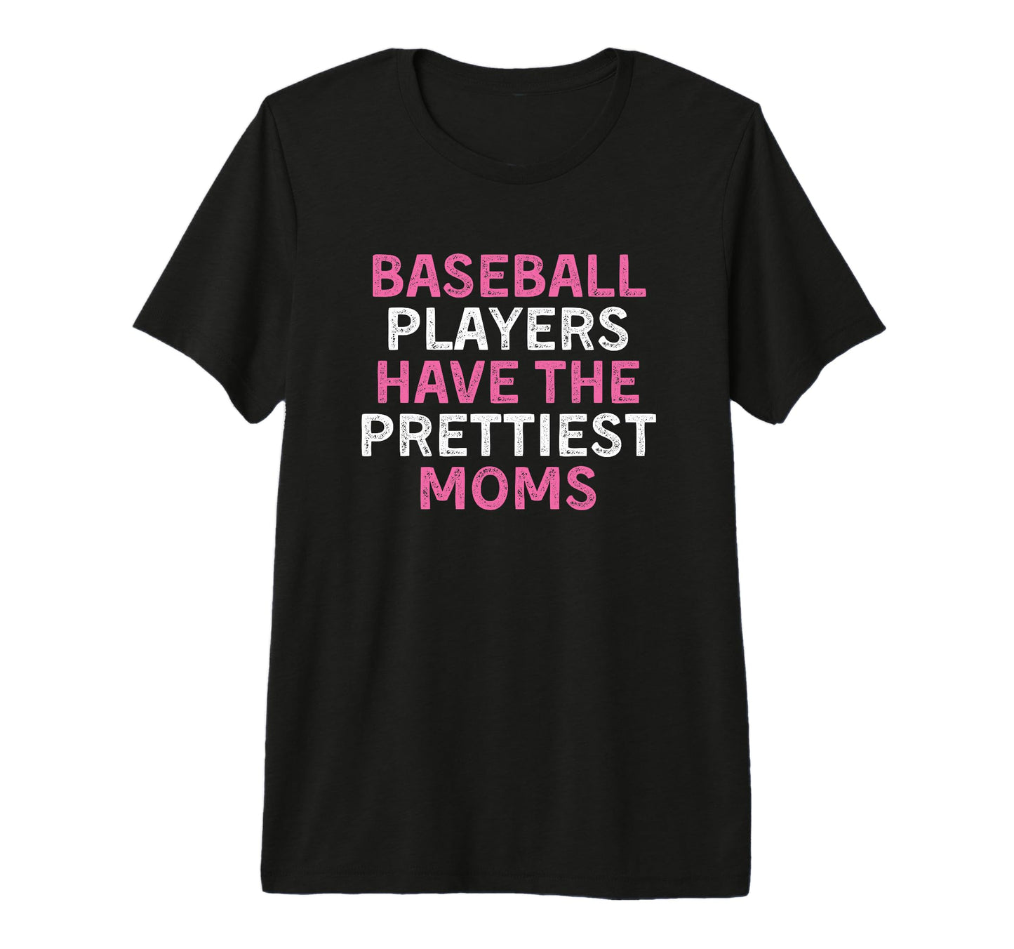 Baseball Players Have Prettiest T-Shirt - Fun Novelty Design Men Women - T-Shirt, Sweatshirt, Hoodie