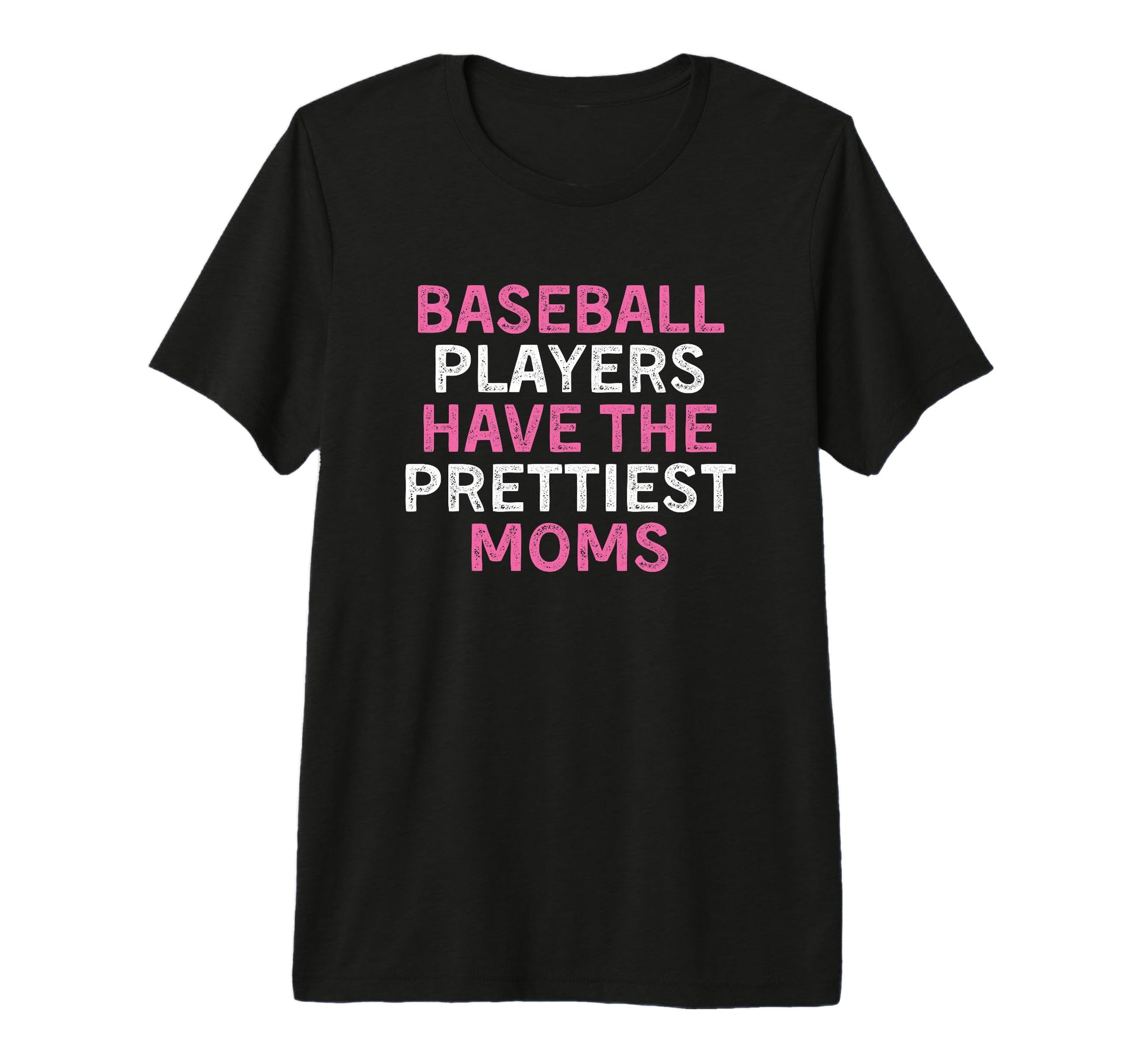 Baseball Players Have Prettiest T-Shirt - Fun Novelty Design Men Women - T-Shirt, Sweatshirt, Hoodie