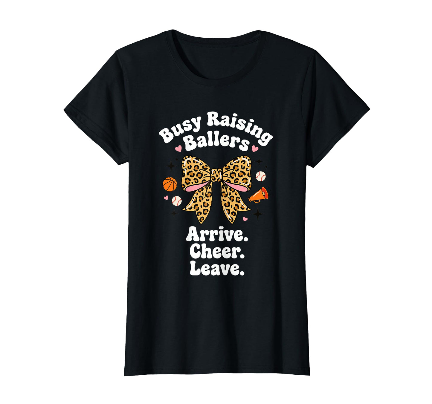 Busy Raising Ballers Arrive Cheer Leave T-Shirt - Graphic Print for Adults - T-Shirt, Sweatshirt, Hoodie