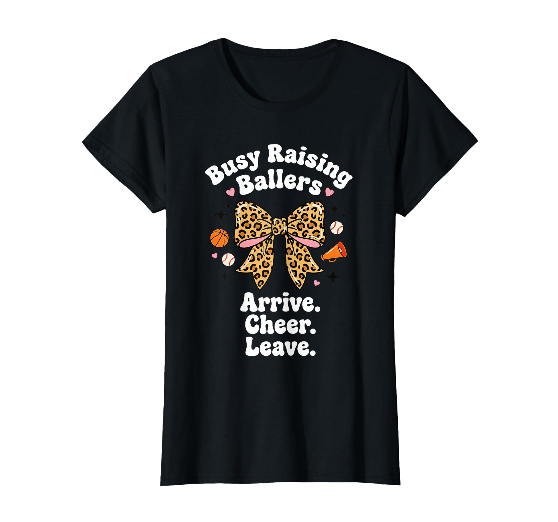 Busy Raising Ballers Arrive Cheer Leave T-Shirt - Graphic Print for Adults - T-Shirt, Sweatshirt, Hoodie