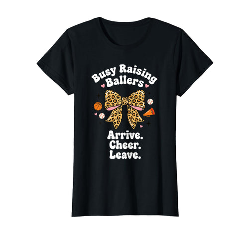 Busy Raising Ballers Arrive Cheer Leave T-Shirt - Graphic Print for Adults - T-Shirt, Sweatshirt, Hoodie