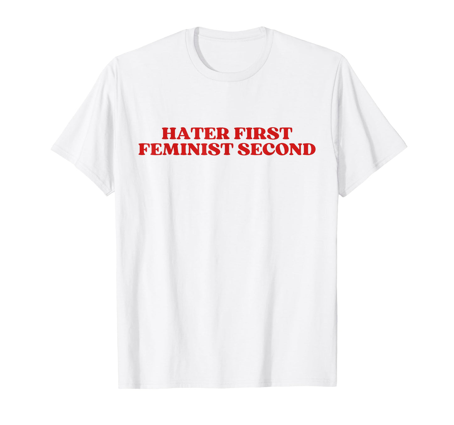 Hater First Feminist Second Y2K T-Shirt - Fun Novelty Design for Adults - T-Shirt, Sweatshirt, Hoodie