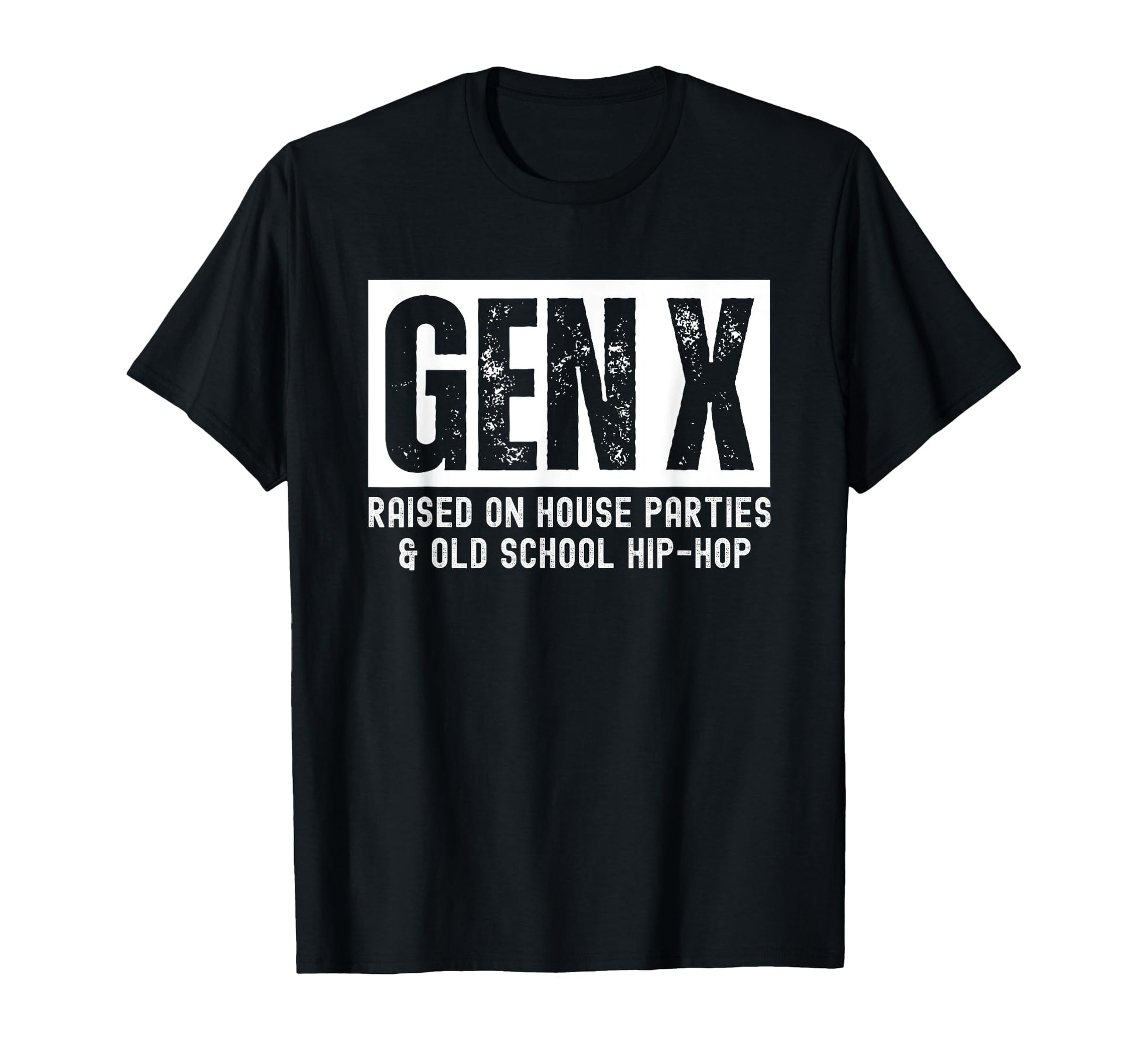 Gen X Raised House Parties And Old T-Shirt - Streetwear Style Men Women - T-Shirt, Sweatshirt, Hoodie