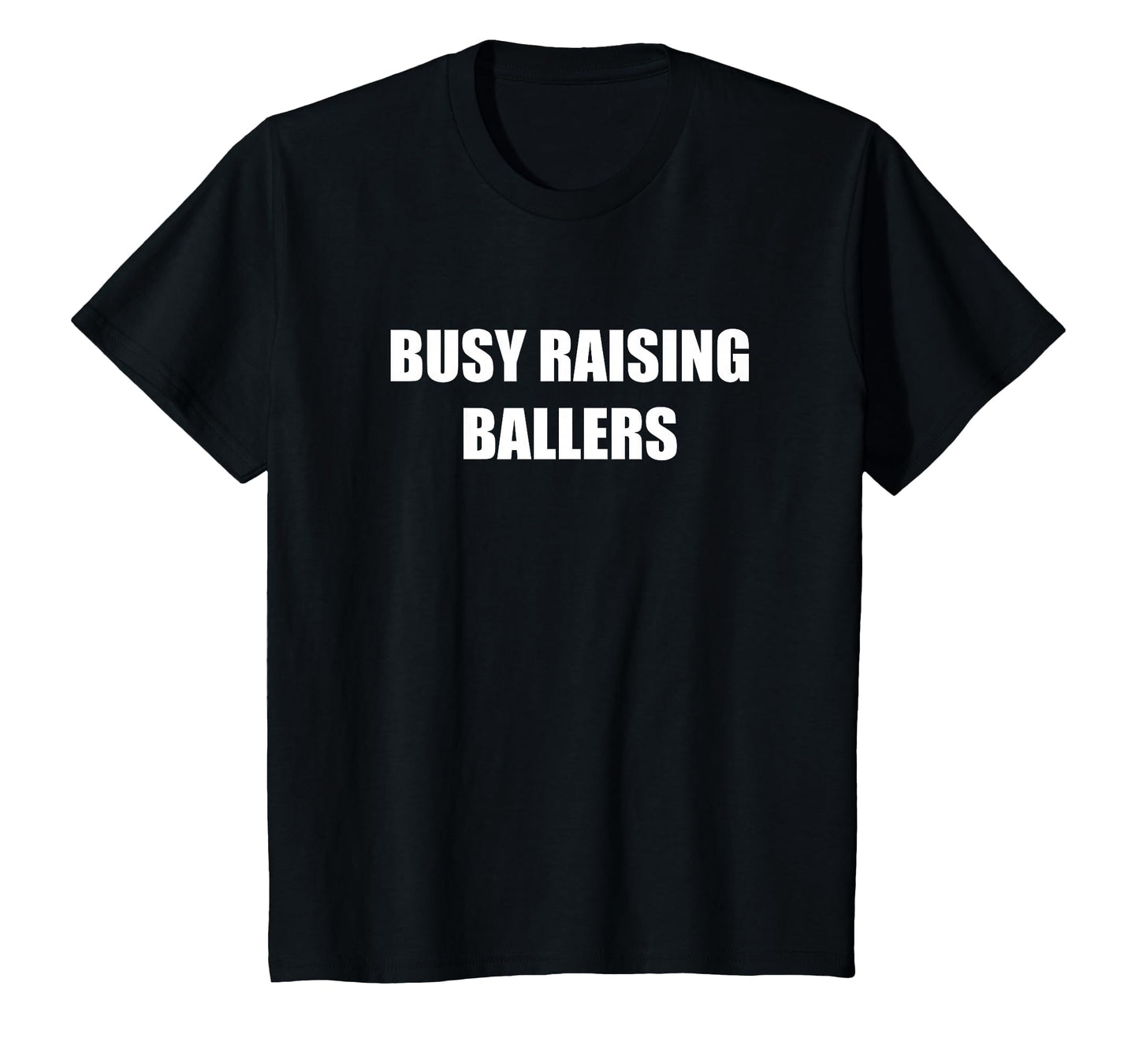Busy Raising Ballers T-Shirt - Trendy Graphic Unisex - T-Shirt, Sweatshirt, Hoodie
