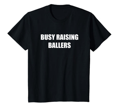 Busy Raising Ballers T-Shirt - Trendy Graphic Unisex - T-Shirt, Sweatshirt, Hoodie
