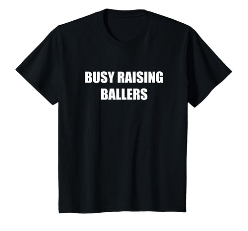 Busy Raising Ballers T-Shirt - Trendy Graphic Unisex - T-Shirt, Sweatshirt, Hoodie