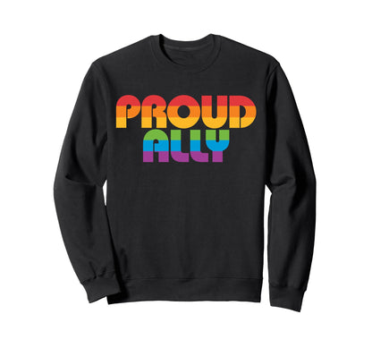 Lgbtq Proud Ally Lesbian Gay Pride Sweatshirt - Novelty Apparel for Adults - T-Shirt, Sweatshirt, Hoodie