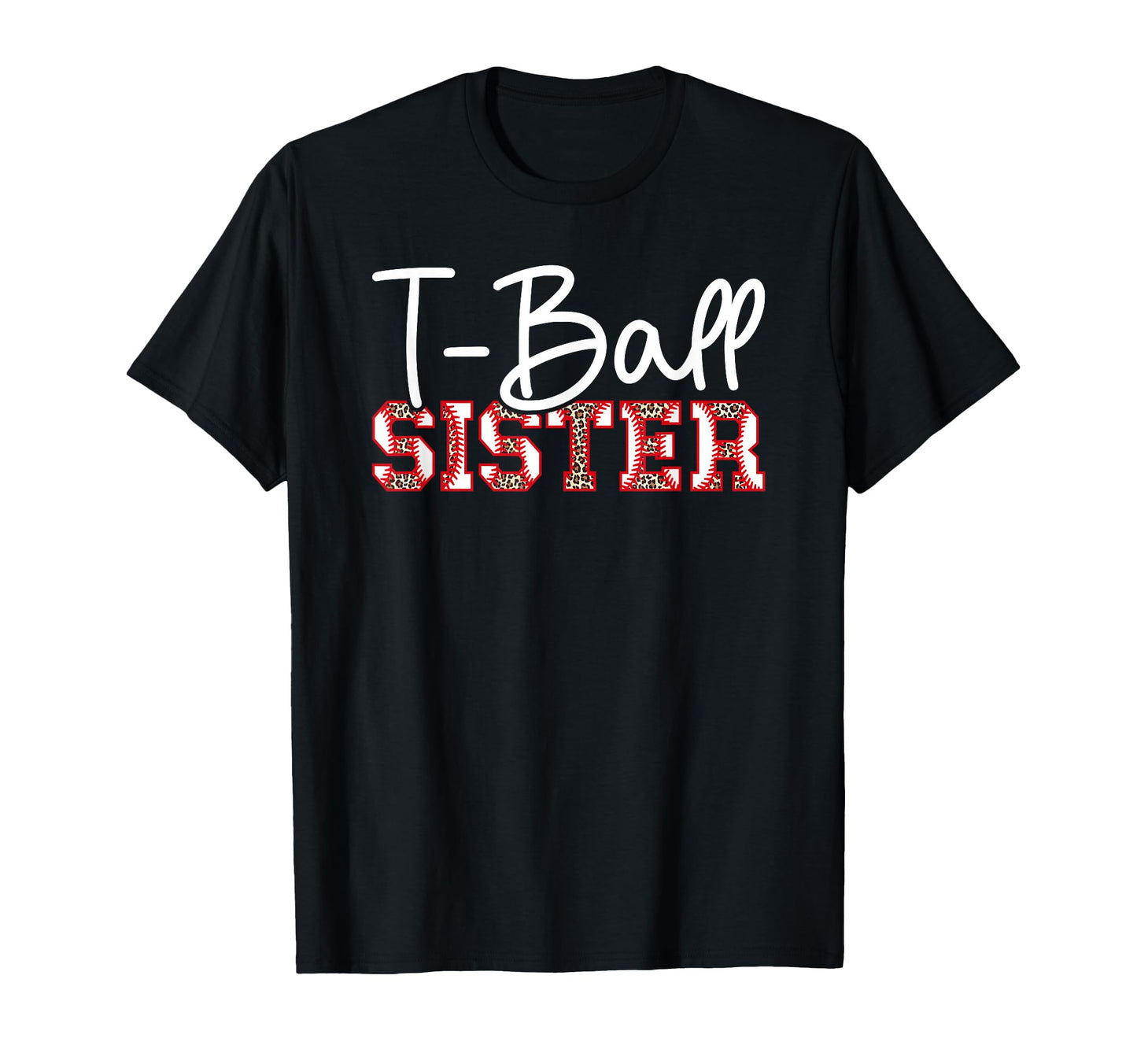 T Ball Sister Leopard Baseball T T-Shirt - Casual Everyday Wear Men Women - T-Shirt, Sweatshirt, Hoodie