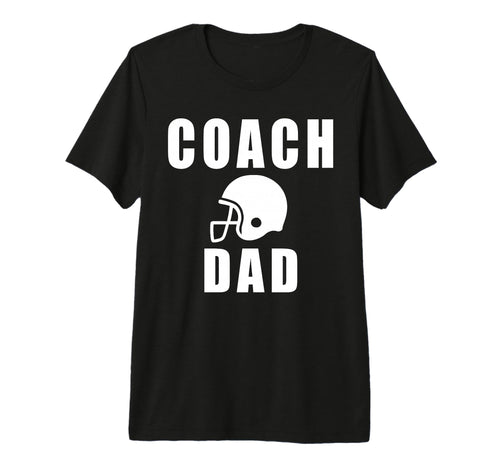 Coach Dad Game Day Football Fathers T-Shirt - Novelty Apparel Men Women - T-Shirt, Sweatshirt, Hoodie