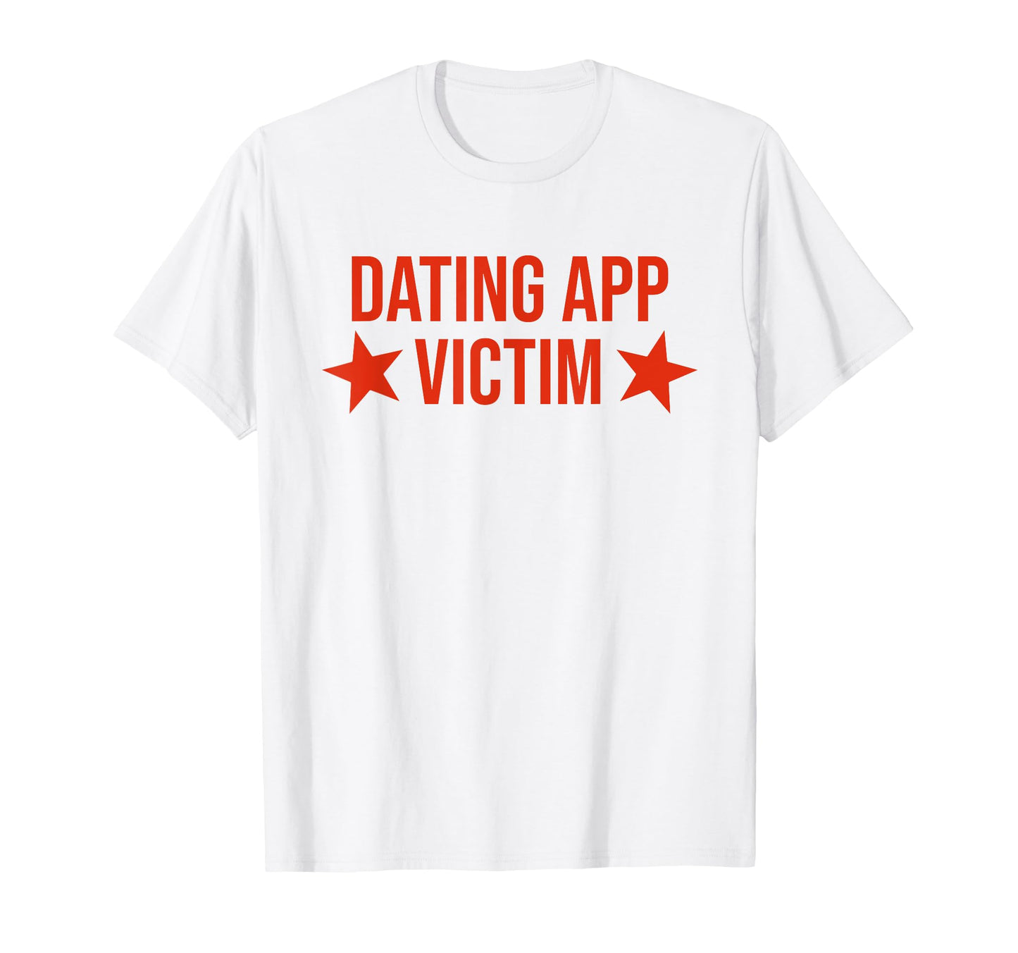 Dating App Victim Funny Y2K Aesthetic T-Shirt - Trendy Graphic Unisex - T-Shirt, Sweatshirt, Hoodie