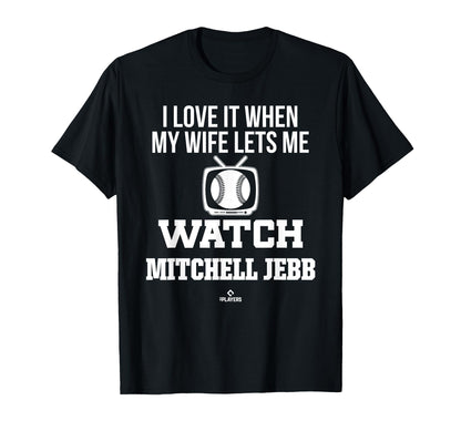 My Wife Lets Me Watch Mitchell Jebb T-Shirt - Trendy Graphic Unisex - T-Shirt, Sweatshirt, Hoodie