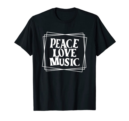 Peace Love Music T-Shirt - Fun Novelty Design Unisex - T-Shirt, Sweatshirt, Hoodie