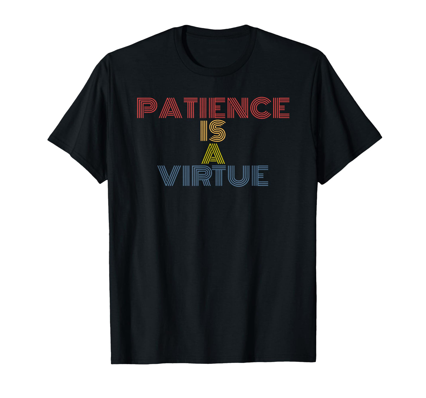 Patience Is Virtue Rainbow Text T-Shirt - Unique Graphic Men Women - T-Shirt, Sweatshirt, Hoodie