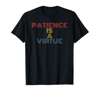 Patience Is Virtue Rainbow Text T-Shirt - Unique Graphic Men Women - T-Shirt, Sweatshirt, Hoodie