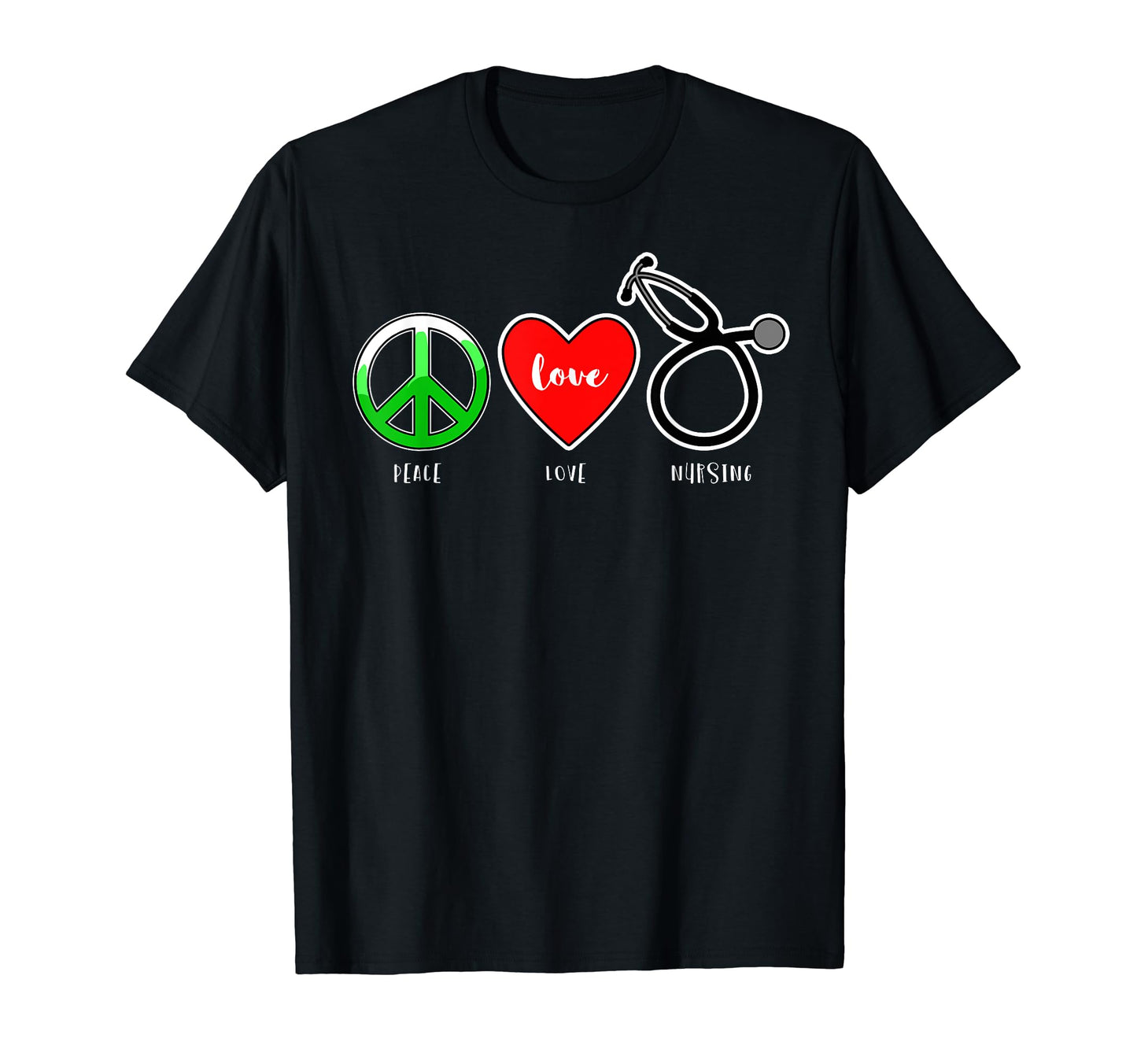 Peace Love Nursing T-Shirt - Novelty Apparel for Adults - T-Shirt, Sweatshirt, Hoodie