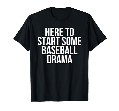 Funny Baseball Lovers Mom Grandma Drama T-Shirt - Unique Graphic Men Women - T-Shirt, Sweatshirt, Hoodie