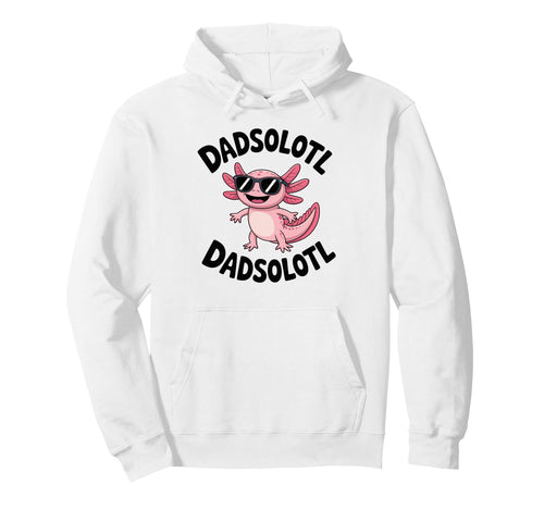 Dadsolotl Funny Axolotl Dad Sunglasses Hoodie - Trendy Graphic Men Women - T-Shirt, Sweatshirt, Hoodie