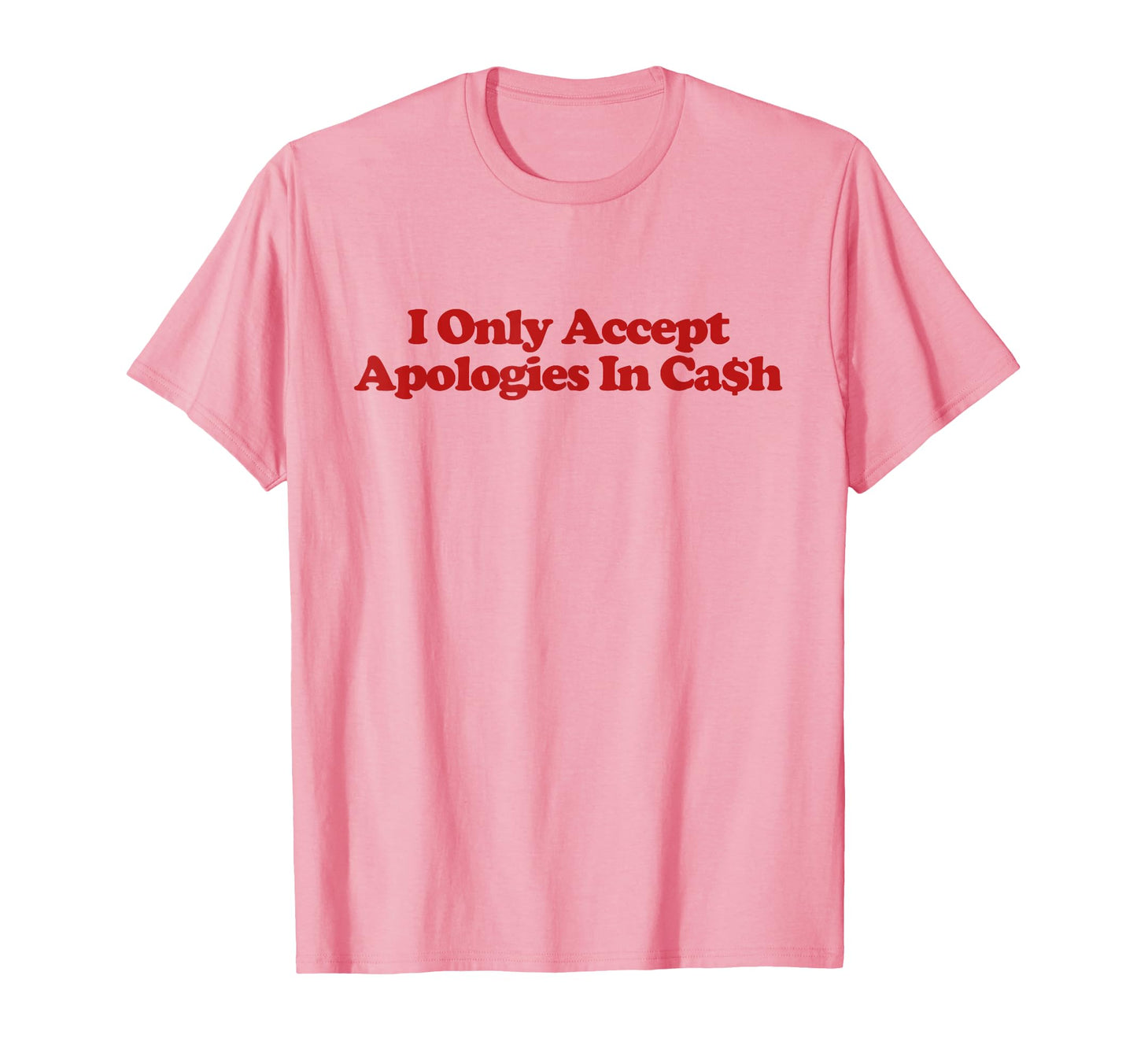 I Only Accept Apologies Cash Y2K T-Shirt - Graphic Print Men Women - T-Shirt, Sweatshirt, Hoodie