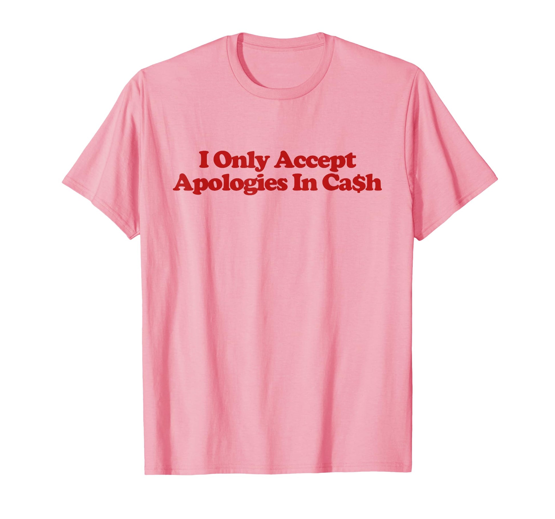 I Only Accept Apologies Cash Y2K T-Shirt - Graphic Print Men Women - T-Shirt, Sweatshirt, Hoodie