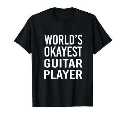 Worlds Okayest Guitar Player Funny Best T-Shirt - Custom Art Print Unisex - T-Shirt, Sweatshirt, Hoodie