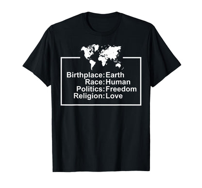 Birthplace Earth Race Human Freedom Love T-Shirt - Novelty Apparel Unisex - T-Shirt, Sweatshirt, Hoodie