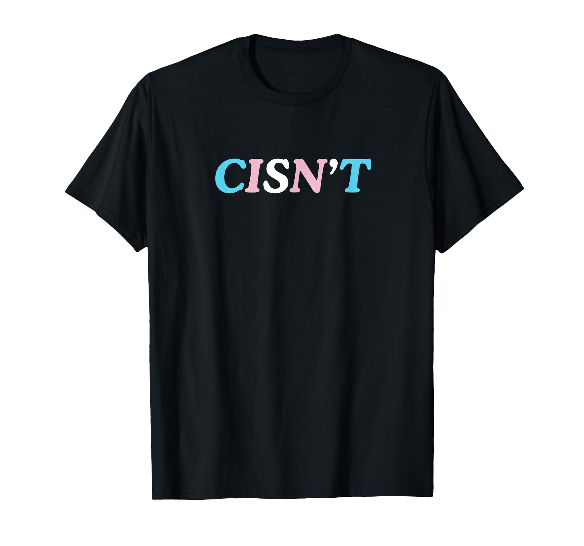 Cisnt Cis Gender Gay Pride Statement T-Shirt - Novelty Apparel for Adults - T-Shirt, Sweatshirt, Hoodie