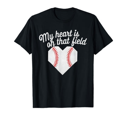 My Heart Is That Field Baseball Softball T-Shirt - Unique Graphic Unisex - T-Shirt, Sweatshirt, Hoodie